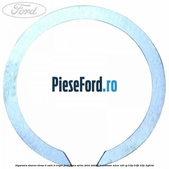 Siguranta sincron viteza 6 cutie 6 trepte Ford Fiesta Active 2018-2023 1.0 EcoBoost mHEV 125 cp B7JA, B7JB, B7JC Hybrid