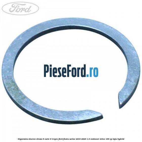 Siguranta sincron viteza 6 cutie 6 trepte Ford Fiesta Active 2018-2023 1.0 EcoBoost mHEV 155 cp BZJA Hybrid