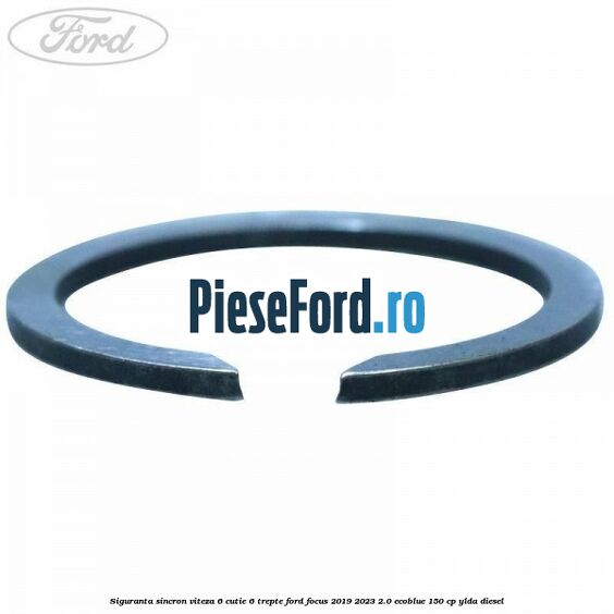 Siguranta sincron viteza 6 cutie 6 trepte Ford Focus 2019-2023 2.0 EcoBlue 150 cp YLDA diesel