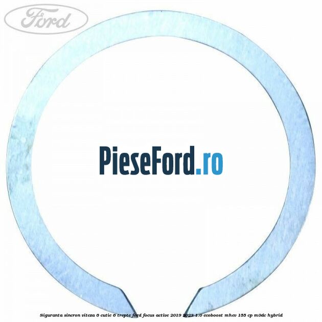 Siguranta sincron viteza 6 cutie 6 trepte Ford Focus Active 2019-2023 1.0 EcoBoost mHEV 155 cp M0DC Hybrid