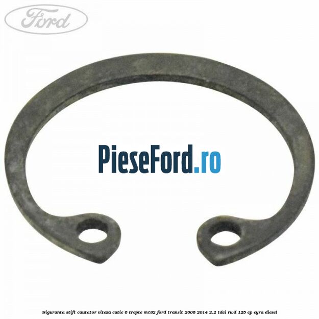 Siguranta stift cautator viteza cutie 6 trepte MT82 Ford Transit 2006-2014 2.2 TDCi RWD 125 cp CYRA diesel
