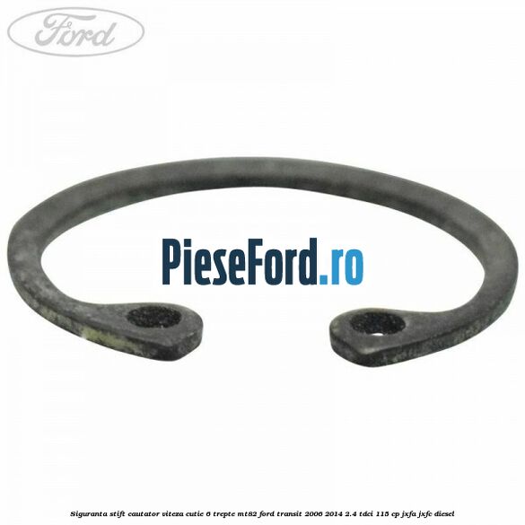 Siguranta stift cautator viteza cutie 6 trepte MT82 Ford Transit 2006-2014 2.4 TDCi 115 cp JXFA, JXFC diesel