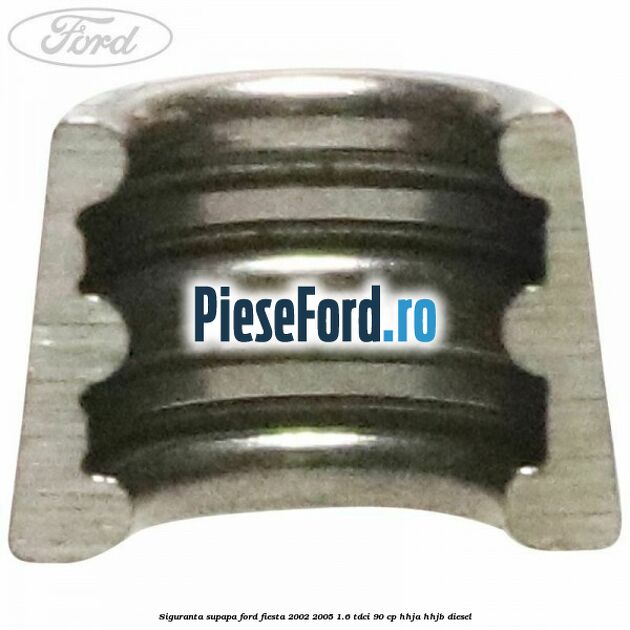 Siguranta supapa Ford Fiesta 2002-2005 1.6 TDCi 90 cp HHJA, HHJB diesel