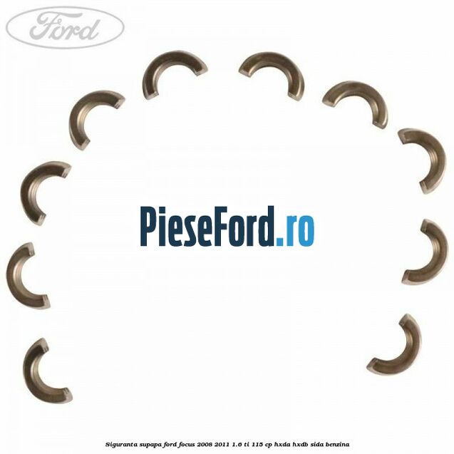 Siguranta supapa Ford Focus 2008-2011 1.6 Ti 115 cp HXDA, HXDB, SIDA benzina