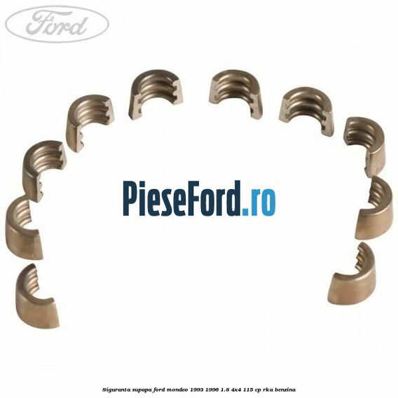 Siguranta supapa Ford Mondeo 1993-1996 1.8 4x4 115 cp RKA benzina