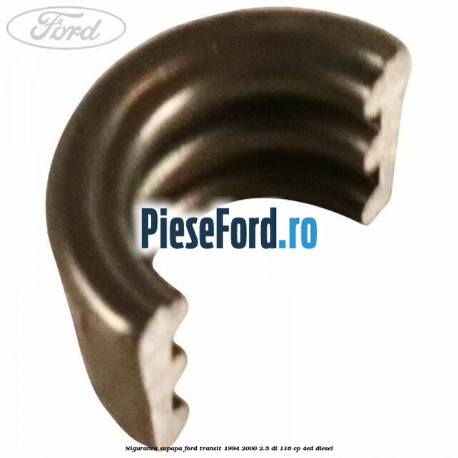 Siguranta supapa Ford Transit 1994-2000 2.5 DI 116 cp 4ED diesel