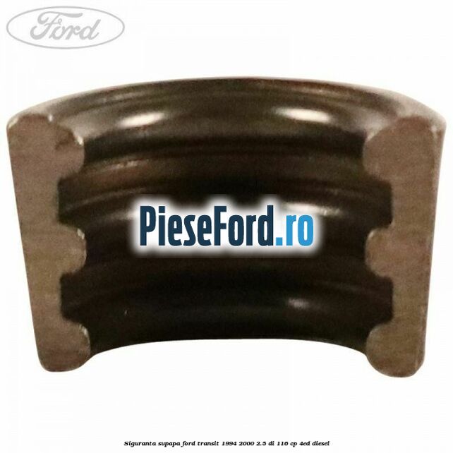 Siguranta supapa Ford Transit 1994-2000 2.5 DI 116 cp 4ED diesel