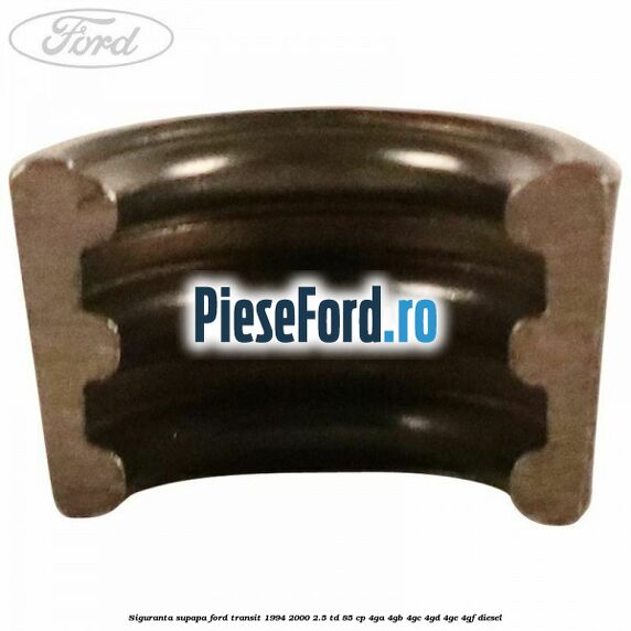 Siguranta supapa Ford Transit 1994-2000 2.5 TD 85 cp 4GA, 4GB, 4GC, 4GD, 4GE, 4GF diesel