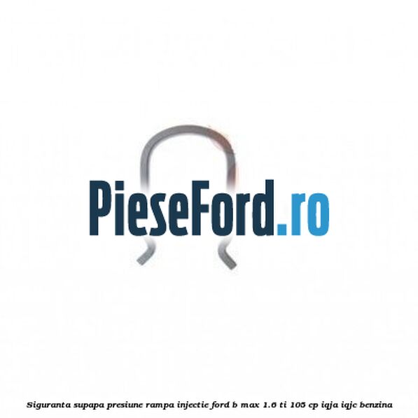 Siguranta supapa presiune rampa injectie Ford B-Max 1.6 Ti 105 cp IQJA, IQJC benzina