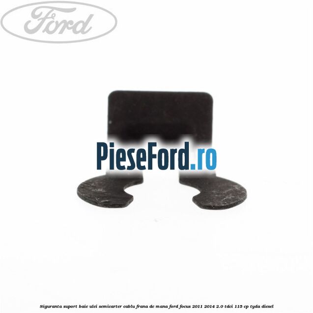 Siguranta suport baie ulei semicarter cablu frana de mana Ford Focus 2011-2014 2.0 TDCi 115 cp Siguranta suport baie ulei semicarter cablu frana de mana Ford Focus 2011-2014 2.0 TDCi 115 cp TYDA diesel