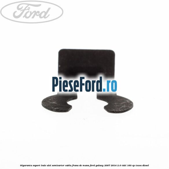 Siguranta suport baie ulei semicarter cablu frana de mana Ford Galaxy 2007-2014 2.0 TDCi 163 cp Siguranta suport baie ulei semicarter cablu frana de mana Ford Galaxy 2007-2014 2.0 TDCi 163 cp TXWA diesel