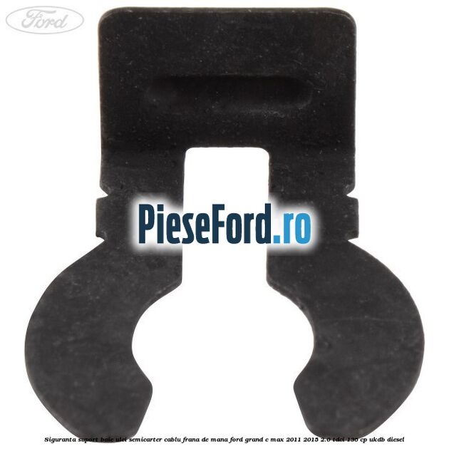 Siguranta suport baie ulei semicarter cablu frana de mana Ford Grand C-Max 2011-2015 2.0 TDCi 136 cp UKDB diesel