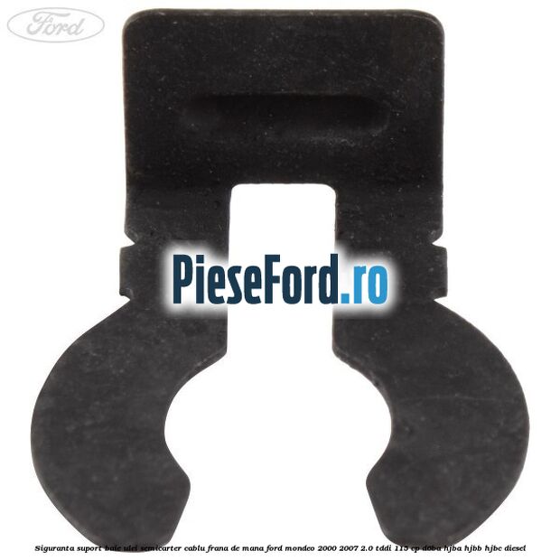 Siguranta suport baie ulei semicarter cablu frana de mana Ford Mondeo 2000-2007 2.0 TDDI 115 cp D6BA, HJBA, HJBB, HJBC diesel
