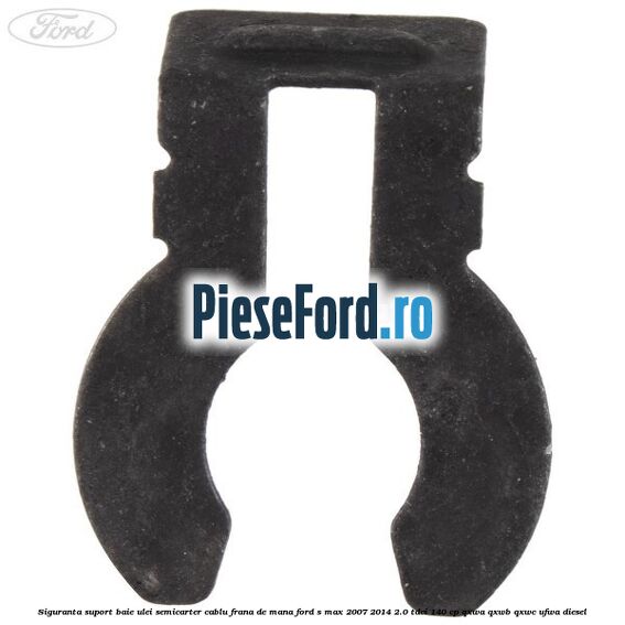 Siguranta suport baie ulei semicarter cablu frana de mana Ford S-Max 2007-2014 2.0 TDCi 140 cp QXWA, QXWB, QXWC, UFWA diesel