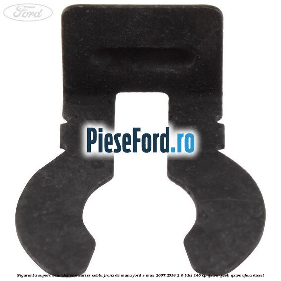 Siguranta suport baie ulei semicarter cablu frana de mana Ford S-Max 2007-2014 2.0 TDCi 140 cp QXWA, QXWB, QXWC, UFWA diesel