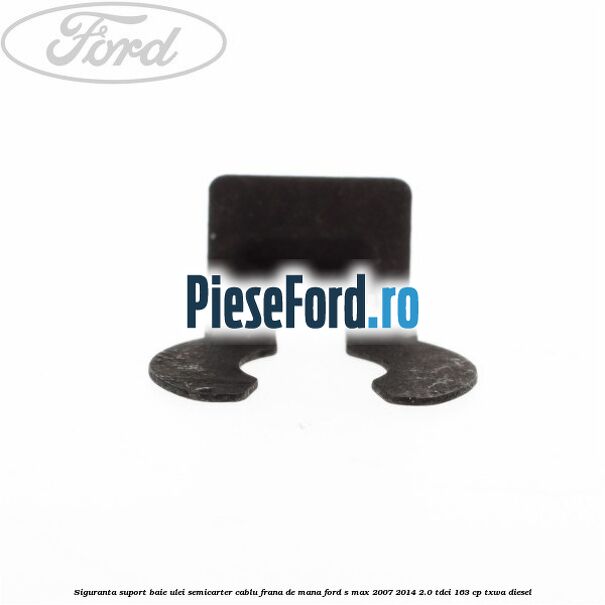 Siguranta suport baie ulei semicarter cablu frana de mana Ford S-Max 2007-2014 2.0 TDCi 163 cp Siguranta suport baie ulei semicarter cablu frana de mana Ford S-Max 2007-2014 2.0 TDCi 163 cp TXWA diesel