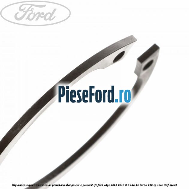 Siguranta suport intermediar planetara stanga cutie Powershift Ford Edge 2016-2018 2.0 TDCi Bi-Turbo 210 cp Siguranta suport intermediar planetara stanga cutie Powershift Ford Edge 2016-2018 2.0 TDCi Bi-Turbo 210 cp T9CE, T9CF diesel