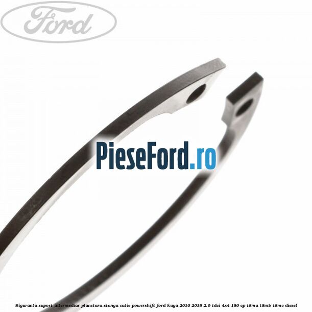 Siguranta suport intermediar planetara stanga cutie Powershift Ford Kuga 2016-2018 2.0 TDCi 4x4 180 cp T8MA, T8MB, T8MC diesel