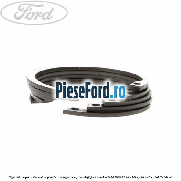 Siguranta suport intermediar planetara stanga cutie Powershift Ford Mondeo 2014-2018 2.0 TDCi 180 cp T8CA, T8CC, T8CD, T8CL diesel