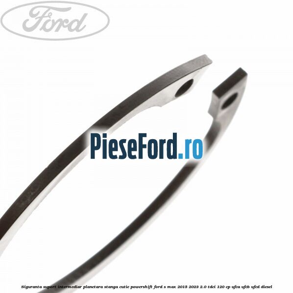Siguranta suport intermediar planetara stanga cutie Powershift Ford S-Max 2015-2023 2.0 TDCi 120 cp UFCA, UFCB, UFCD diesel