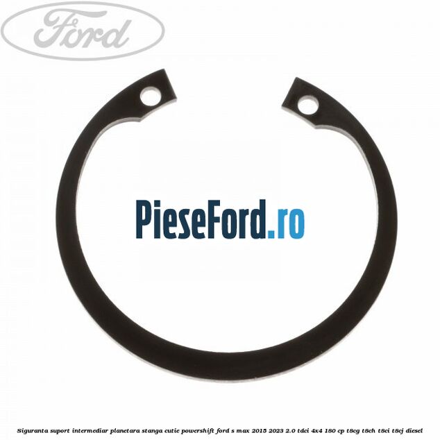 Siguranta suport intermediar planetara stanga cutie Powershift Ford S-Max 2015-2023 2.0 TDCi 4x4 180 cp T8CG, T8CH, T8CI, T8CJ diesel