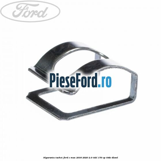 Siguranta tachet Ford C-Max 2016-2020 2.0 TDCi 170 cp T8DE diesel