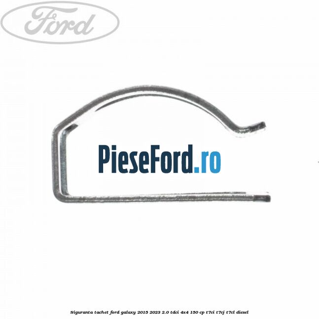 Siguranta tachet Ford Galaxy 2015-2023 2.0 TDCi 4x4 150 cp T7CI, T7CJ, T7CL diesel