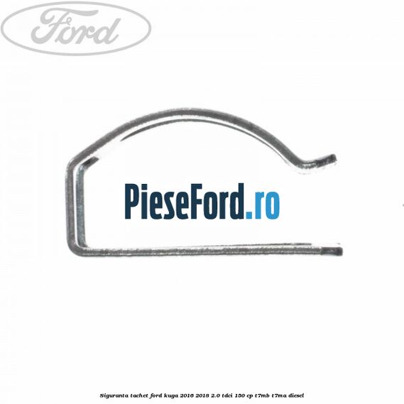 Siguranta tachet Ford Kuga 2016-2018 2.0 TDCi 150 cp T7MB, T7MA diesel