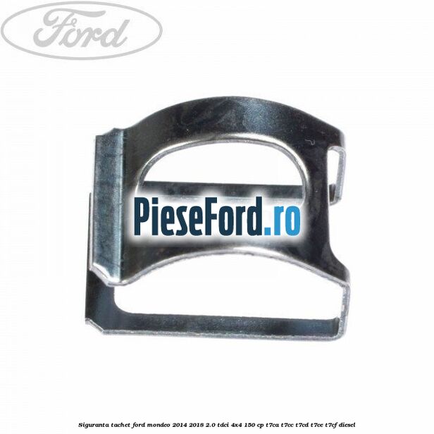Siguranta tachet Ford Mondeo 2014-2018 2.0 TDCi 4x4 150 cp T7CA, T7CC, T7CD, T7CE, T7CF diesel