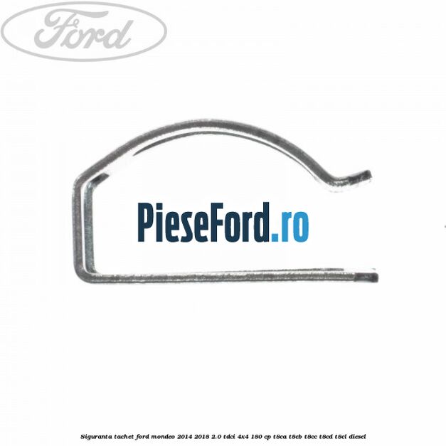 Siguranta tachet Ford Mondeo 2014-2018 2.0 TDCi 4x4 180 cp T8CA, T8CB, T8CC, T8CD, T8CL diesel