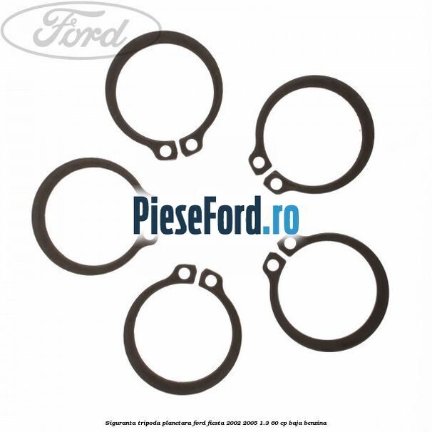 Siguranta tripoda planetara Ford Fiesta 2002-2005 1.3 60 cp BAJA benzina