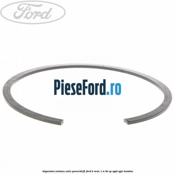 Siguranta volanta cutie Powershift Ford B-Max 1.4 90 cp SPJD, SPJE benzina