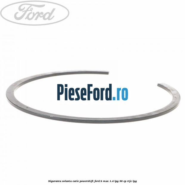 Siguranta volanta cutie Powershift Ford B-Max 1.4 LPG 90 cp RTJC LPG