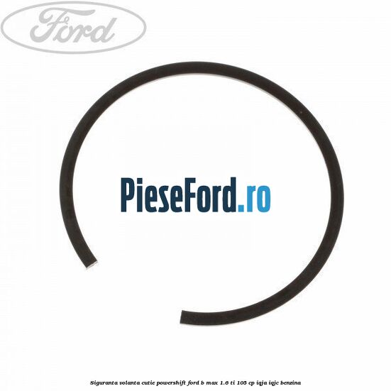 Siguranta volanta cutie Powershift Ford B-Max 1.6 Ti 105 cp IQJA, IQJC benzina