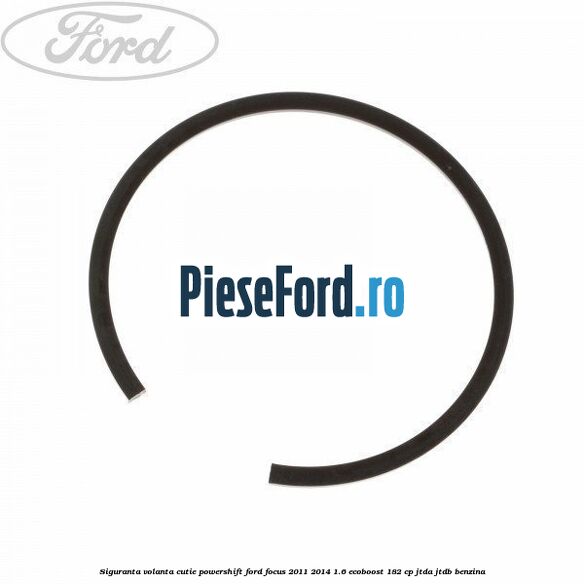 Siguranta volanta cutie Powershift Ford Focus 2011-2014 1.6 EcoBoost 182 cp JTDA, JTDB benzina