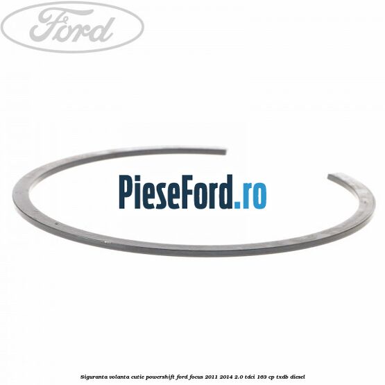 Siguranta volanta cutie Powershift Ford Focus 2011-2014 2.0 TDCi 163 cp Siguranta volanta cutie Powershift Ford Focus 2011-2014 2.0 TDCi 163 cp TXDB diesel