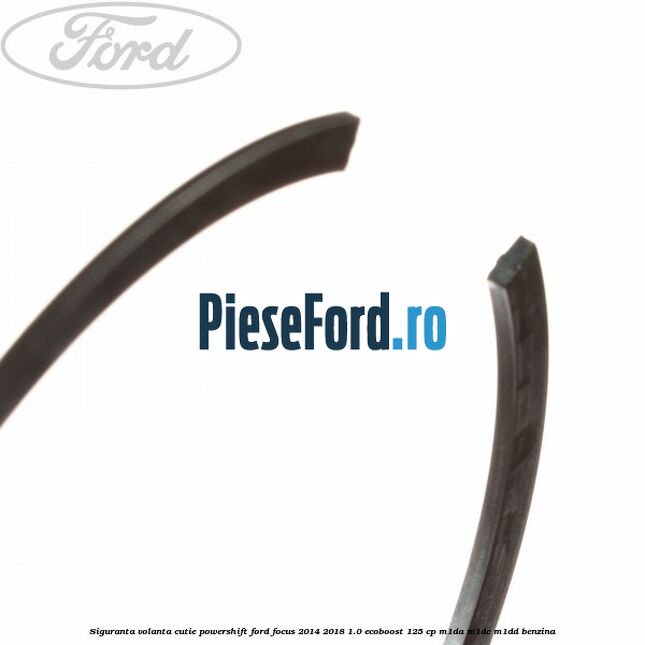 Siguranta volanta cutie Powershift Ford Focus 2014-2018 1.0 EcoBoost 125 cp M1DA, M1DC, M1DD benzina