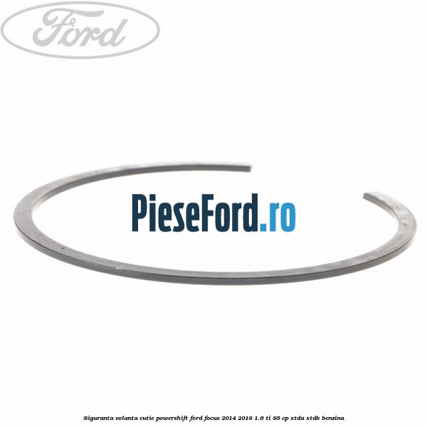 Siguranta volanta cutie Powershift Ford Focus 2014-2018 1.6 Ti 85 cp XTDA, XTDB benzina