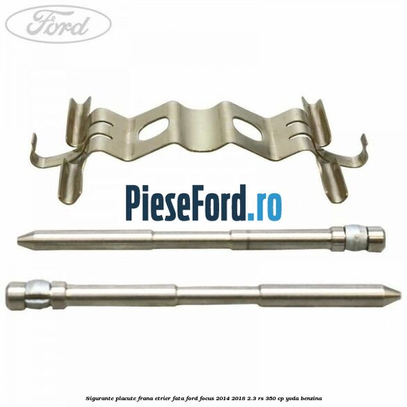 Sigurante placute frana etrier fata Ford Focus 2014-2018 2.3 RS 350 cp YVDA benzina