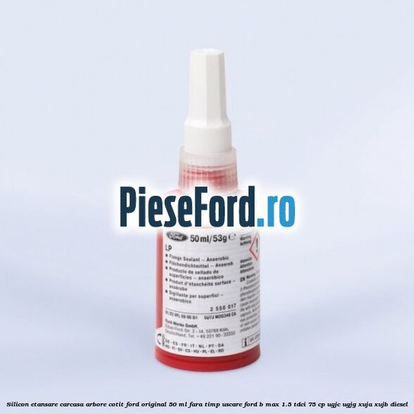 Silicon etansare carcasa arbore cotit Ford original 50 ml fara timp uscare Ford B-Max 1.5 TDCi 75 cp UGJC, UGJG, XUJA, XUJB diesel