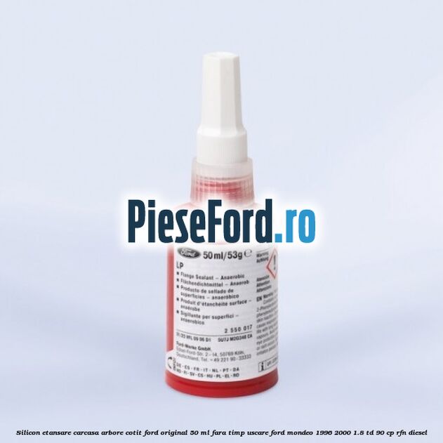 Silicon etansare carcasa arbore cotit Ford original 50 ml fara timp uscare Ford Mondeo 1996-2000 1.8 TD 90 cp RFN diesel
