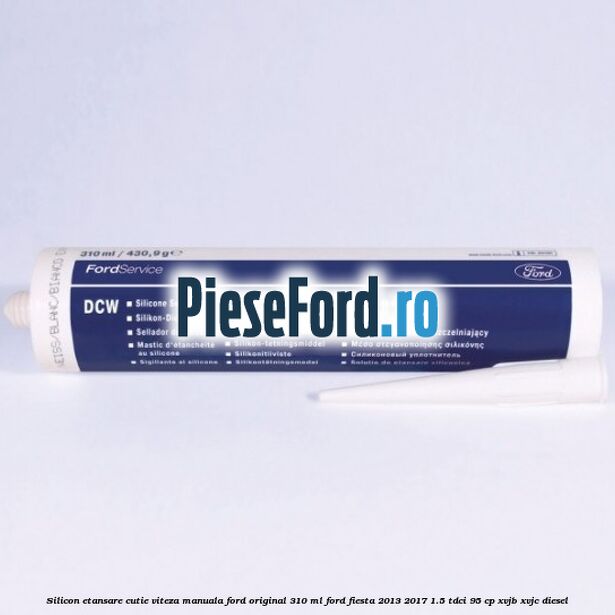 Silicon etansare cutie viteza manuala Ford original 310 ml Ford Fiesta 2013-2017 1.5 TDCi 95 cp XVJB, XVJC diesel