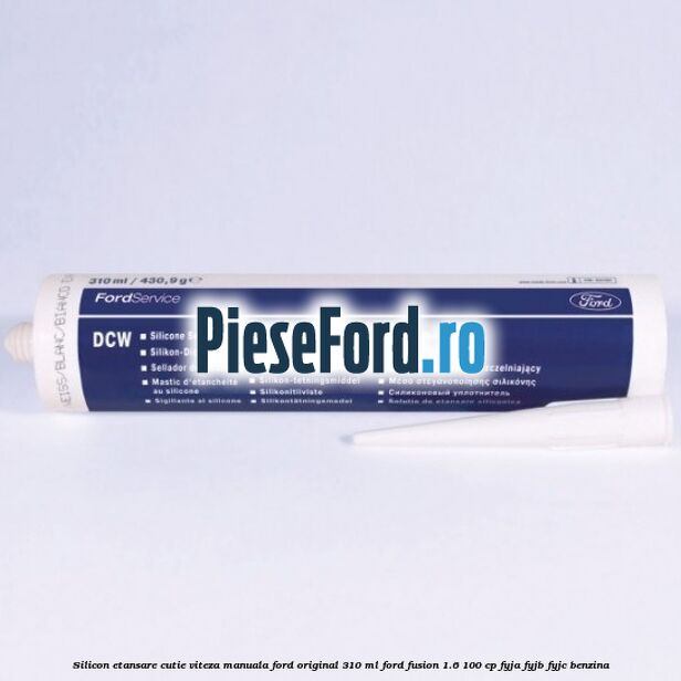 Silicon etansare cutie viteza manuala Ford original 310 ml Ford Fusion 1.6 100 cp FYJA, FYJB, FYJC benzina