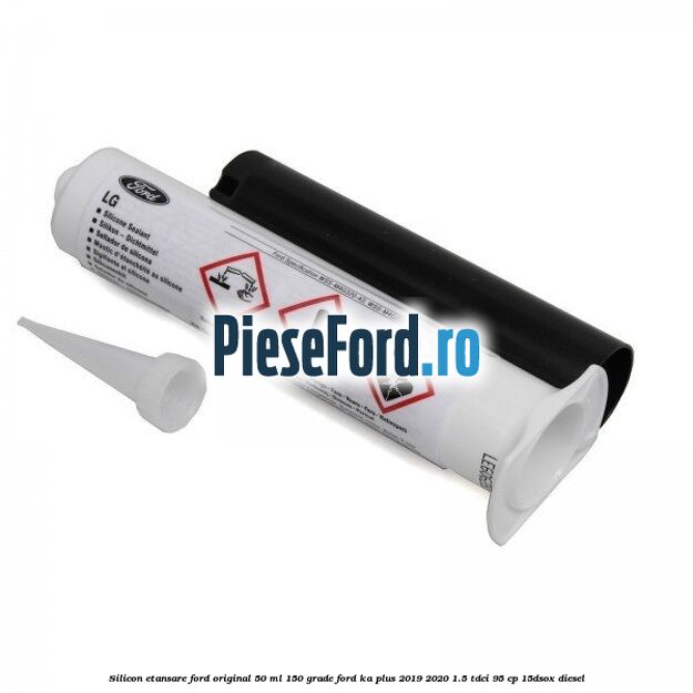 Silicon etansare Ford Original 50 ml 150 grade Ford Ka plus 2019-2020 1.5 TDCI 95 cp 15DSOX diesel