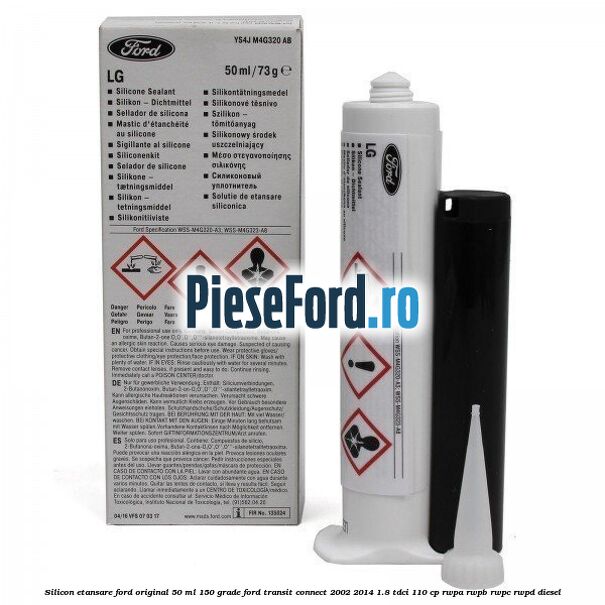 Silicon etansare Ford Original 50 ml 150 grade Ford Transit Connect 2002-2014 1.8 TDCi 110 cp RWPA, RWPB, RWPC, RWPD diesel