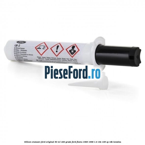 Silicon etansare Ford Original 50 ml 200 grade Ford Fiesta 1989-1996 1.8 16V 105 cp RDB benzina