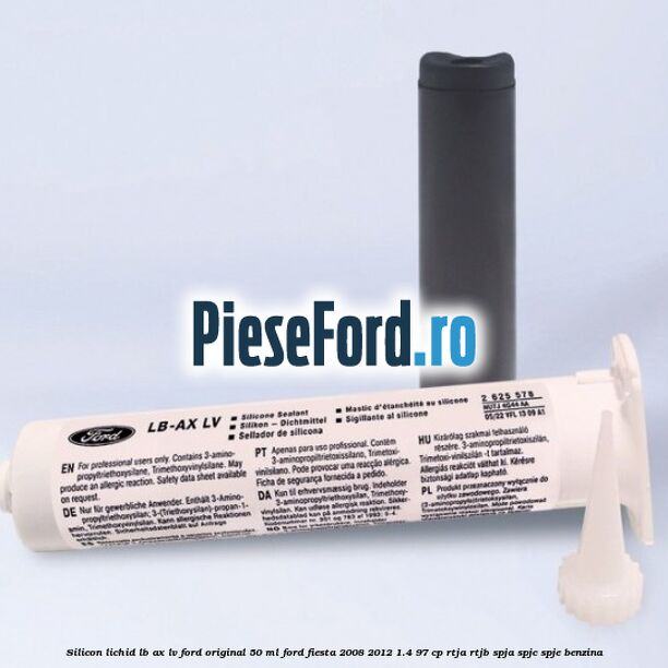Silicon lichid LB-AX LV Ford original 50 ML Ford Fiesta 2008-2012 1.4 97 cp RTJA, RTJB, SPJA, SPJC, SPJE benzina