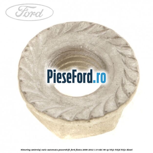 Simering ambreiaj cutie automata Powershift Ford Fiesta 2008-2012 1.6 TDCi 90 cp Simering ambreiaj cutie automata Powershift Ford Fiesta 2008-2012 1.6 TDCi 90 cp HHJC, HHJD, HHJE diesel