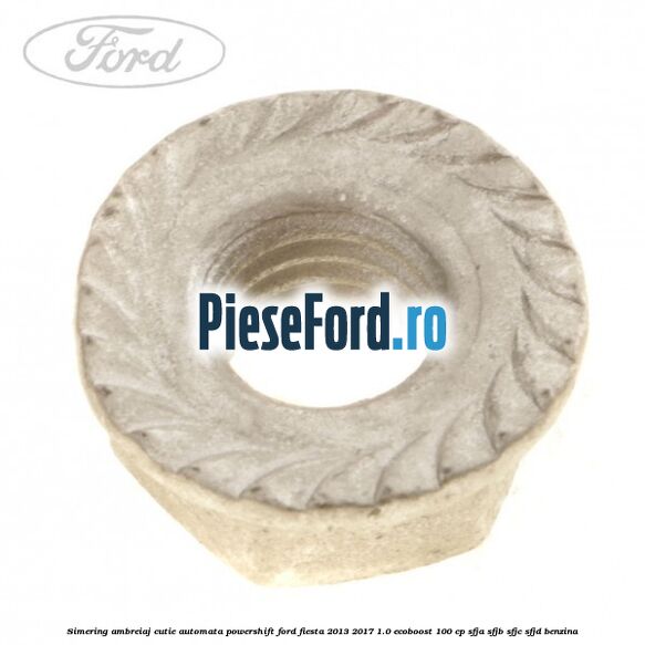 Simering ambreiaj cutie automata Powershift Ford Fiesta 2013-2017 1.0 EcoBoost 100 cp SFJA, SFJB, SFJC, SFJD benzina