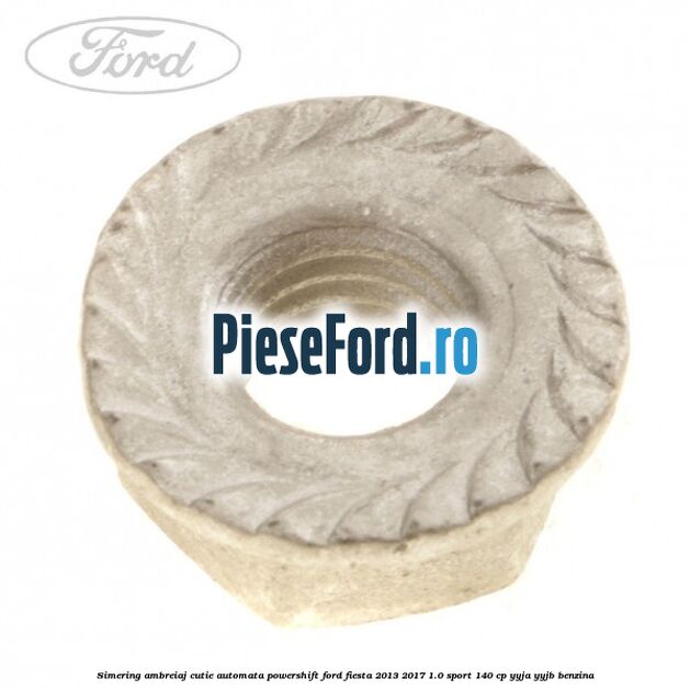 Simering ambreiaj cutie automata Powershift Ford Fiesta 2013-2017 1.0 Sport 140 cp Simering ambreiaj cutie automata Powershift Ford Fiesta 2013-2017 1.0 Sport 140 cp YYJA, YYJB benzina